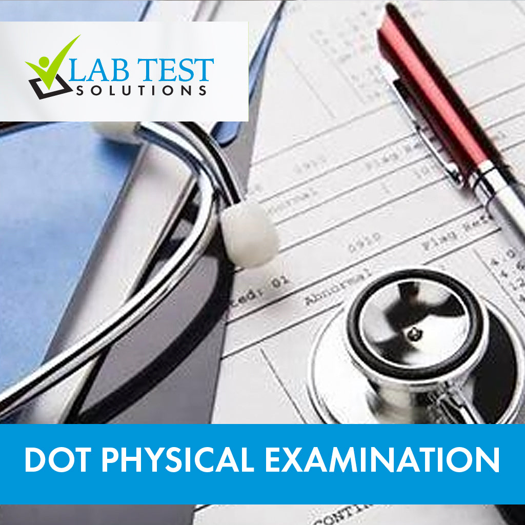 DOT PHYSICAL EXAMINATION – Lab Test Solutions
